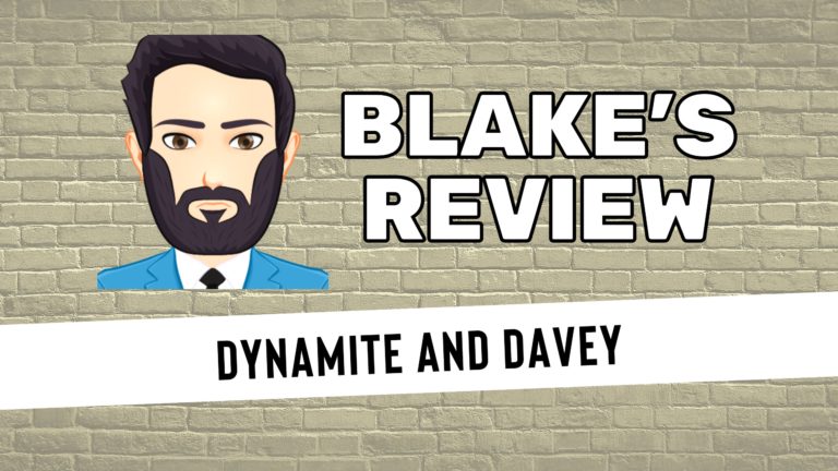 Blake’s Dynamite and Davey Review